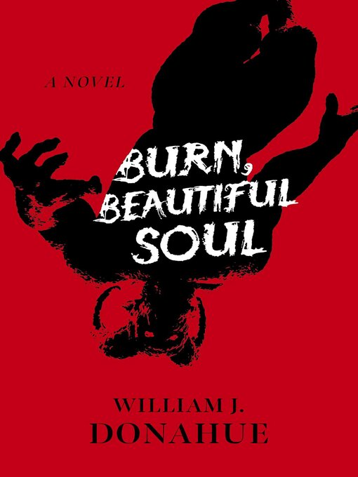 Title details for Burn, Beautiful Soul by William  J. Donahue - Available